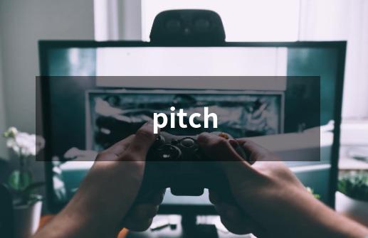 pitch-第1张-游戏信息-龙启网